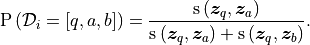 \mathrm{P} \left( \mathcal{D}_{i} = \left[q, a, b \right] \right) = \frac{\mathrm{s} \left( \bm{z}_q, \bm{z}_a \right)}{\mathrm{s} \left( \bm{z}_q, \bm{z}_a \right) + \mathrm{s} \left( \bm{z}_q, \bm{z}_b \right)}.