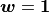 \bm{w}=\bm{1}