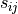 s_{ij}
