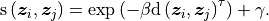 \mathrm{s} \left( \bm{z}_i, \bm{z}_j \right) = \mathrm{exp}\left(-\beta \mathrm{d}\left( \bm{z}_i, \bm{z}_j \right)^{\tau} \right) + \gamma.