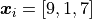 \bm{x}_i = \left[9, 1, 7 \right]