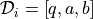 \mathcal{D}_{i}=\left[q, a, b\right]